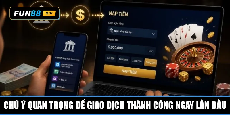 Chú ý quan trọng để giao dịch thành công ngay lần đầu