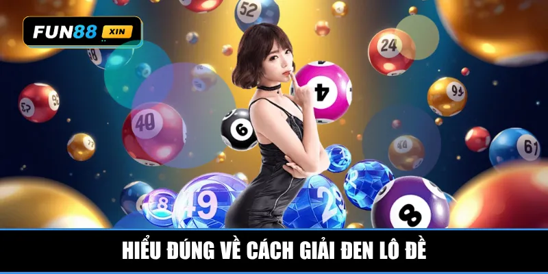 Hiểu đúng về cách giải đen lô đề