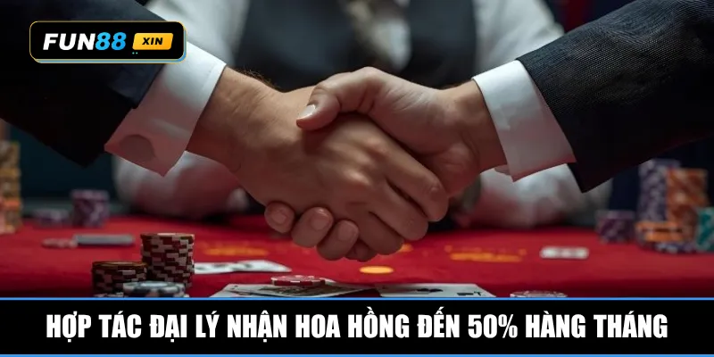 Hợp tác đại lý nhận hoa hồng đến 50% hàng tháng