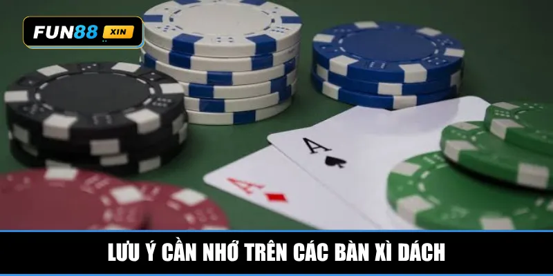 Lưu ý cần nhớ trên các bàn xì dách