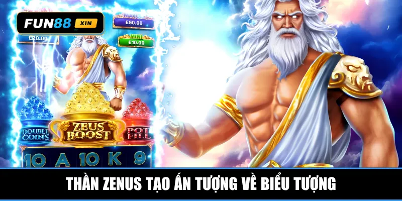 Thần Zenus tạo ấn tượng về biểu tượng