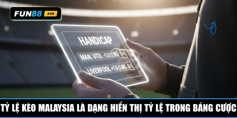 Tỷ lệ kèo Malaysia là dạng hiển thị tỷ lệ trong các bảng cược